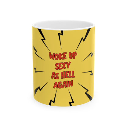 Woke Up Sexy As Hell Again Mug