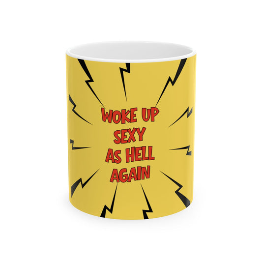 Woke Up Sexy As Hell Again Mug