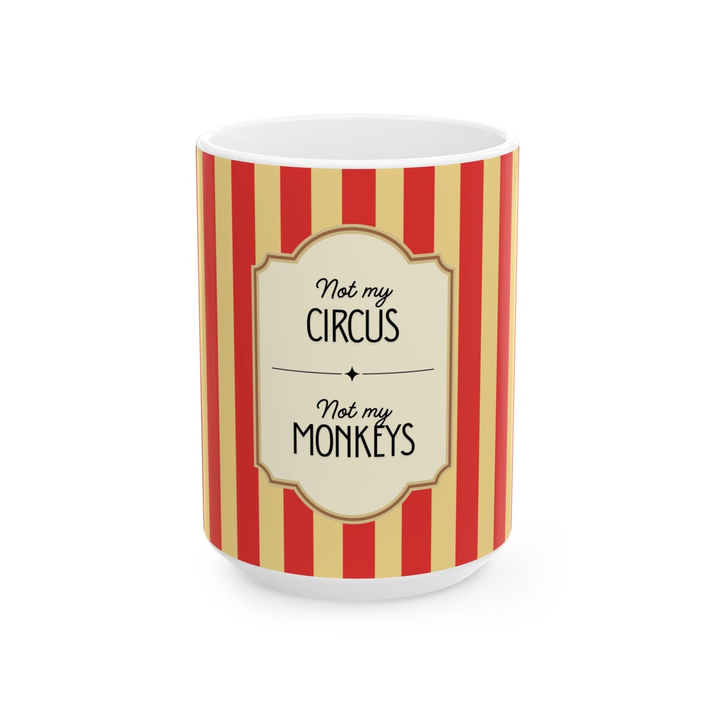 Not My Circus, Not My Monkeys Classic Mug