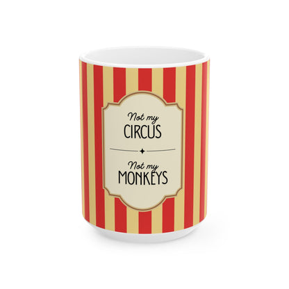 Not My Circus, Not My Monkeys Classic Mug