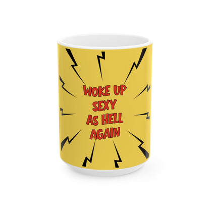 Woke Up Sexy As Hell Again Mug